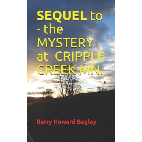 SEQUEL to- the Mystery at Cripple Creek MN. Paperback, Independently Published