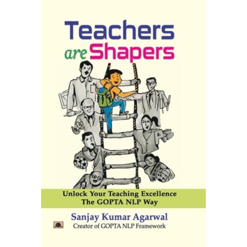 (영문도서) Teachers are Shapers: Unlock Your Teaching Excellence The GOPTA NLP Way Paperback, Prabhat Prakashan Pvt Ltd, English, 9789354886300