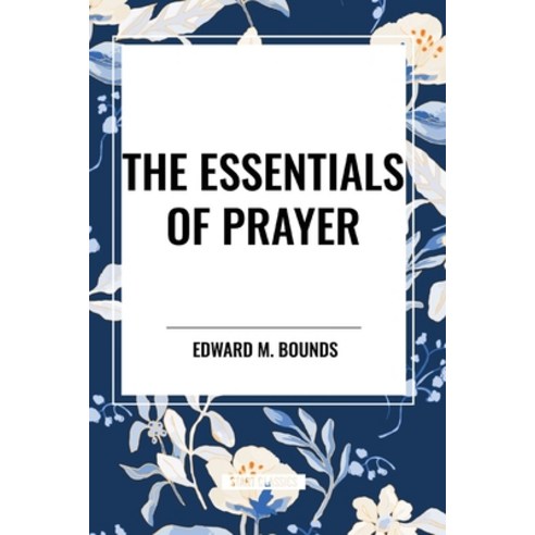 (영문도서) The Essentials of Prayer Paperback, Start Classics, English, 9798880915453