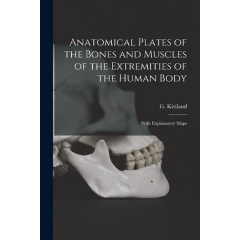 (영문도서) Anatomical Plates of the Bones and Muscles of the Extremities of the Human Body: With Explana... Paperback, Legare Street Press, English, 9781014379016
