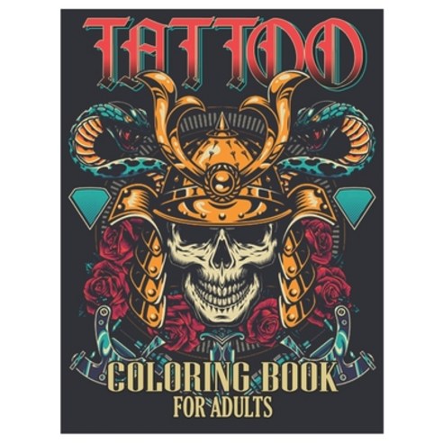Tattoo Coloring Book for Adults: Tattoo Adult Coloring Book Beautiful and Awesome Tattoo Coloring P... Paperback, Independently Published, English, 9798727162514