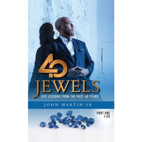 (영문도서) 40 Jewels: Life Lessons From The Past 40 Years Paperback, Lulu.com, English, 9781329491885
