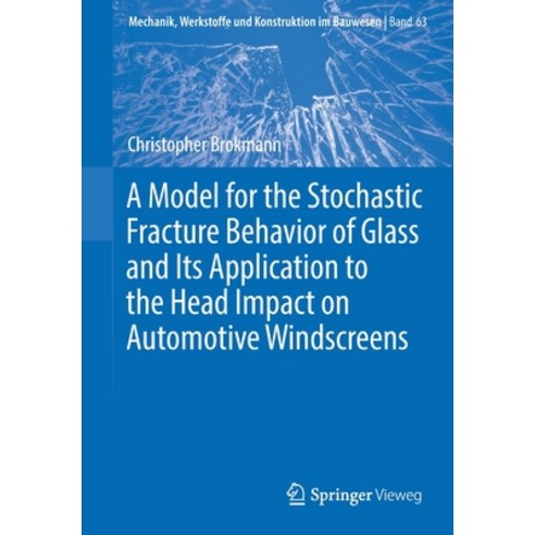 (영문도서) A Model for the Stochastic Fracture Behavior of Glass and Its Application to the Head Impact ... Paperback, Springer Vieweg, English, 9783658367879