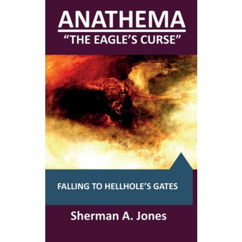 Anathema: The Eagle''s Curse: Falling to Hellhole''s Gates Hardcover, Cbookspublishing and Bookstore