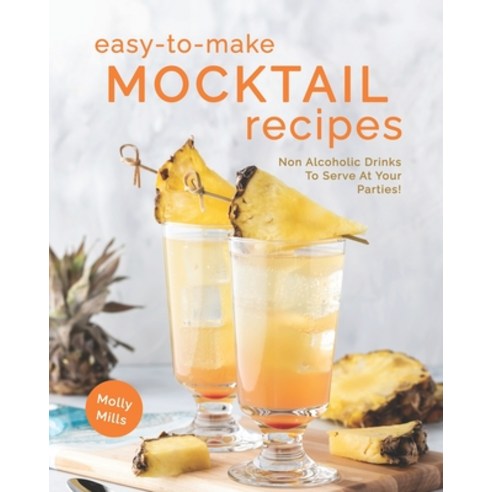 Easy-To-Make Mocktail Recipes: Non Alcoholic Drinks To Serve At Your Parties! Paperback, Independently Published, English, 9798714296536