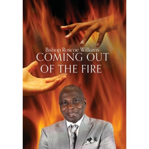 (영문도서) Coming Out Of The Fire Hardcover, Prize Publishing House, LLC, English, 9798988432449