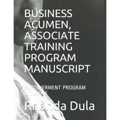 (영문도서) Business Acumen Associate Training Program Manuscript: Empowerment Program Initiative Paperback, Independently Published, English, 9781080225712