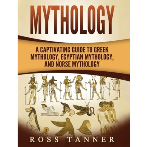 (영문도서) Mythology: A Captivating Guide to Greek Mythology Egyptian Mythology and Norse Mythology Hardcover, Refora Publications, English, 9781952191473