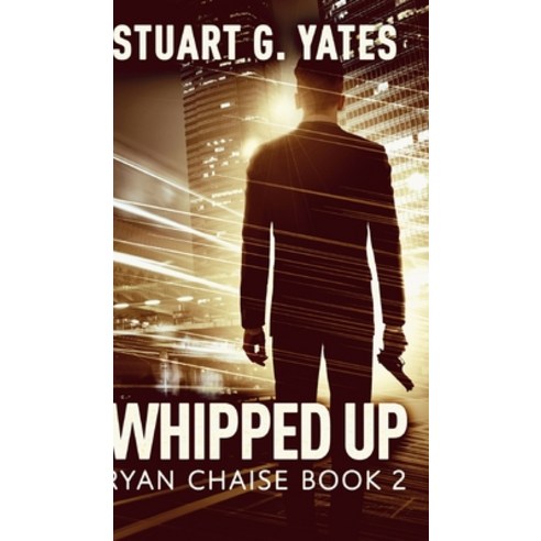 Whipped Up (Ryan Chaise Book 2) Hardcover, Blurb, English, 9781034359487