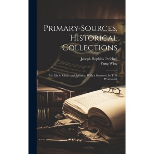 (영문도서) Primary Sources Historical Collections: My Life in China and America With a Foreword by T. ... Hardcover, Legare Street Press, English, 9781020950223