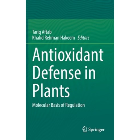 (영문도서) Antioxidant Defense in Plants: Molecular Basis of Regulation Hardcover, Springer, English, 9789811679803