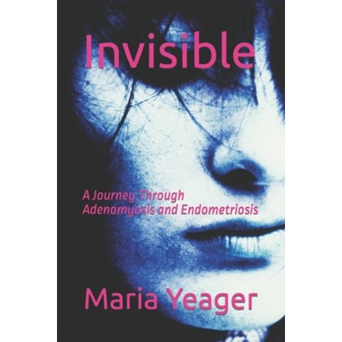 (영문도서) Invisible: A Journey Through Adenomyosis and Endometriosis Paperback, Independently Published, English, 9798351753102