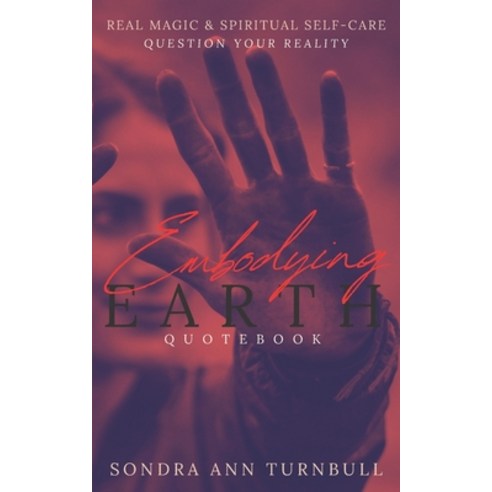 Embodying Earth Quotebook: Real Magic and Spiritual Self-care Paperback, Goddess Kindled Universe, English, 9789492724083