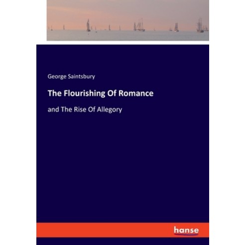 The Flourishing Of Romance: and The Rise Of Allegory Paperback, Hansebooks, English, 9783348007863