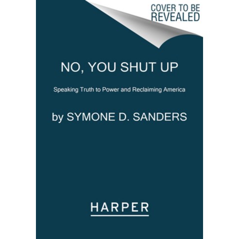 No You Shut Up: Speaking Truth to Power and Reclaiming America Paperback, Harper Paperbacks, English, 9780062942678