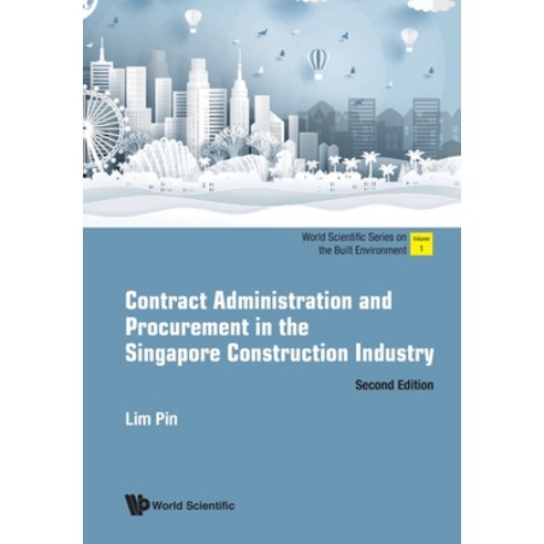 Contract Administration and Procurement in the Singapore Construction Industry (Second Edition) Paperback, World Scientific Publishing Company