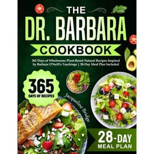 (영문도서) The Dr. Barbara Cookbook: 365 Days of Wholesome Plant-Based Natural Recipes Inspired by Barba... Paperback, Independently Published, English, 9798882751066
