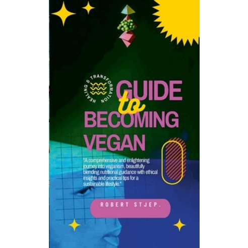 (영문도서) Guide to Becoming Vegan Paperback, Lulu.com, English, 9781446652954