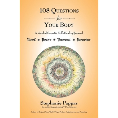 (영문도서) 108 Questions for Your Body: A Guided Somatic Self-Healing Journal Paperback, Trafford Publishing, English, 9781698716008