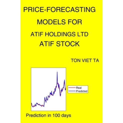 Price-Forecasting Models for Atif Holdings Ltd ATIF Stock Paperback, Independently Published, English, 9798730922402