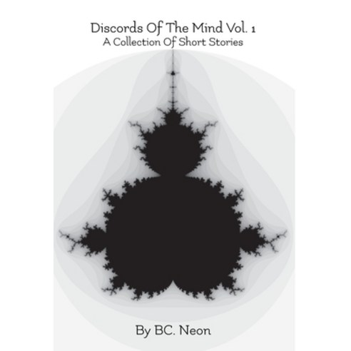 Discords Of The Mind Vol. 1: A Collection Of Short Stories Hardcover, Bc. Neon, English, 9781954389007