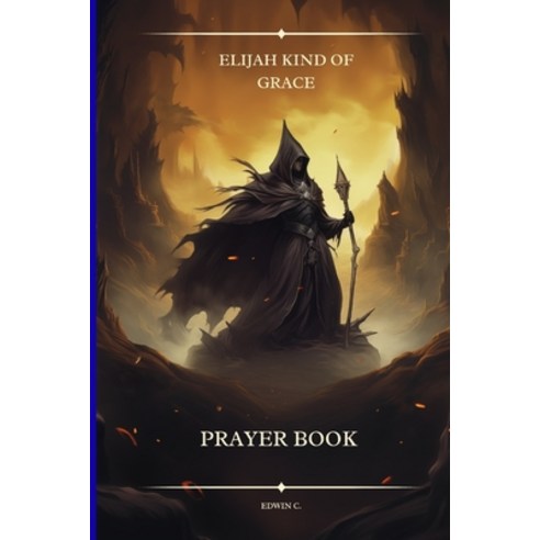 (영문도서) Elijah Kind of Grace: prayer book Paperback, Independently Published, English, 9798324133153
