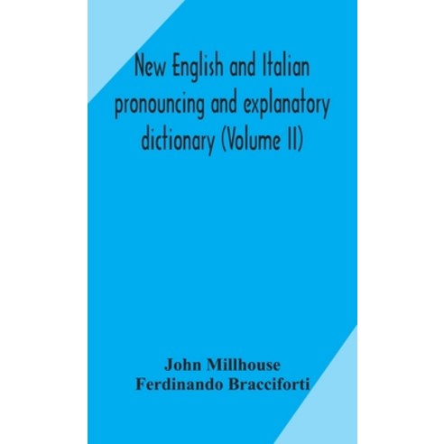 New English and Italian pronouncing and explanatory dictionary (Volume II) Hardcover, Alpha Edition