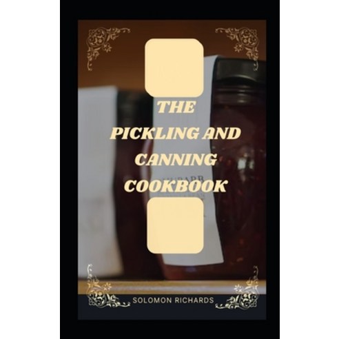 (영문도서) The pickiling and cookbook: Complete guide to pickling and fermenting Paperback, Independently Published, English, 9798372556751