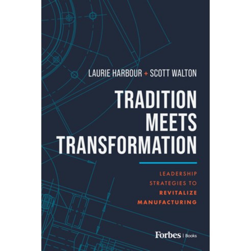 (영문도서) Tradition Meets Transformation: Leadership Strategies to Revitalize Manufacturing Hardcover, Forbesbooks, English, 9798887501369