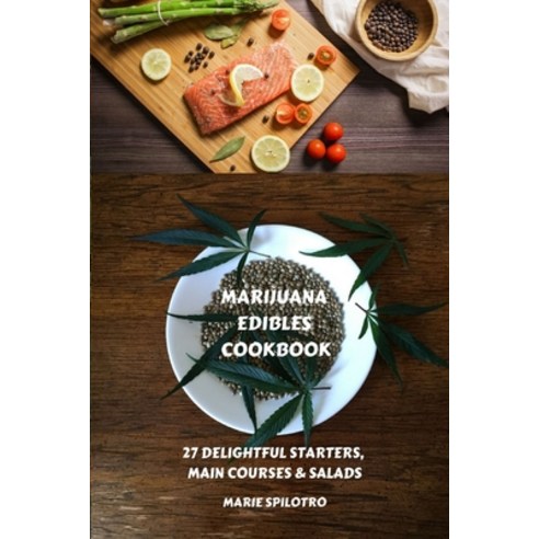 Marijuana Edibles Cookbook: 27 Delightful Starters Main courses and Salads Paperback, Sabi Shepherd Ltd, English, 9781839380303