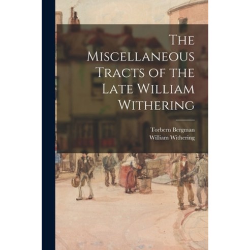 (영문도서) The Miscellaneous Tracts of the Late William Withering Paperback, Legare Street Press, English, 9781018386836