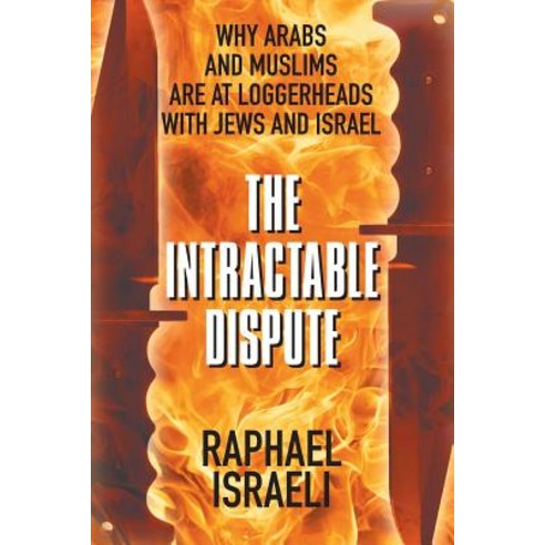 (영문도서) The Intractable Dispute: Why Arabs and Muslims Are at Loggerheads with Jews and Israel Paperback, Strategic Book Publishing, English, 9781948858809