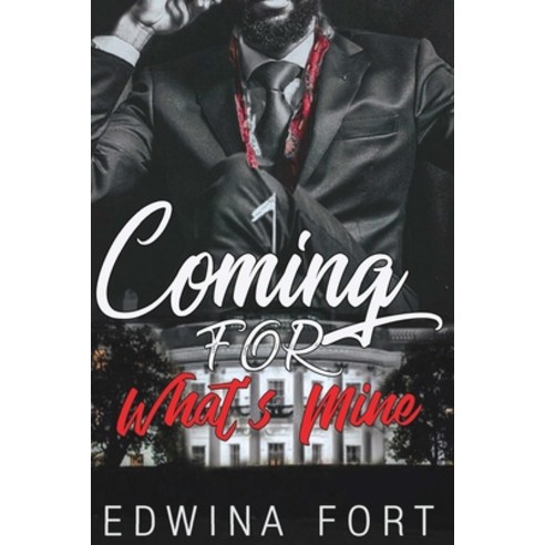 Coming For What''s Mine: Part 1 & 2 Paperback, Edwina Fort