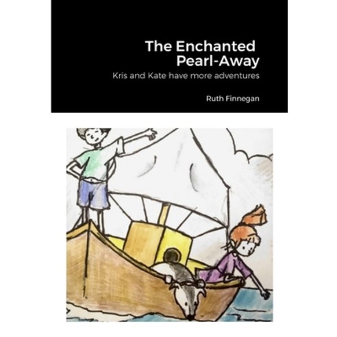 (영문도서) The Enchanted Pearl-Away: Kris and Kate have more adventures Paperback, Lulu.com, English, 9781447669555