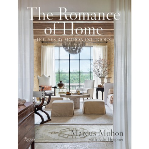 (영문도서) The Romance of Home: Houses by Mohon Interiors Hardcover, Rizzoli International Publi..., English, 9780847846443