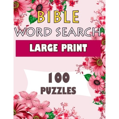 BIBLE WORD SEARCH LARGE PRINT 100 puzzles: Powerful Beautiful Bible Paperback, Independently Published
