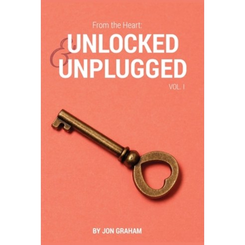 (영문도서) From the Heart: Unlocked & Unplugged VOL. 1 Paperback, Dorrance Publishing Co., English, 9781649133861