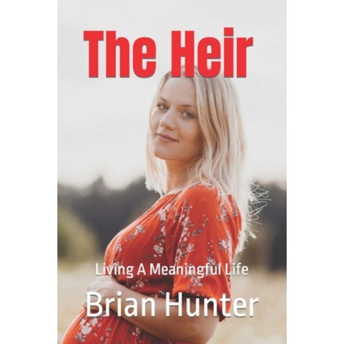 (영문도서) The Heir: Living A Meaningful Life Paperback, Independently Published, English, 9798837338007