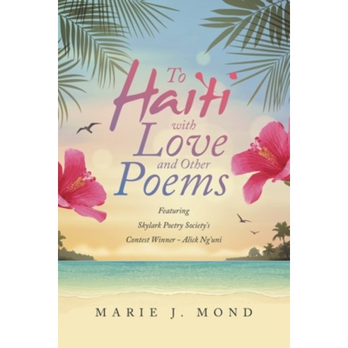 (영문도서) To Haiti with Love and Other Poems: Featuring Skylark Poetry Society''s Contest Winner - Alick... Paperback, Liferich, English, 9781489740120