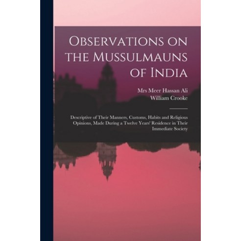 (영문도서) Observations on the Mussulmauns of India [microform]: Descriptive of Their Manners Customs ... Paperback, Legare Street Press, English, 9781014690562