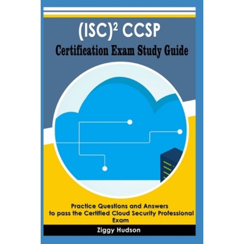 (ISC)2 CCSP Certification Exam Study Guide: Practice Questions and Answers to pass the Certified Clo... Paperback, Independently Published, English, 9798706971076