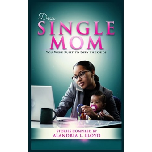 Dear Single Mom: You Were Built to Defy the Odds Paperback, Writer''s Block LLC, English, 9781736057339