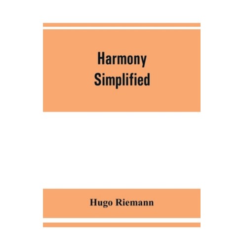 (영문도서) Harmony simplified: or The theory of the tonal functions of chords Paperback, Alpha Edition, English, 9789353861971