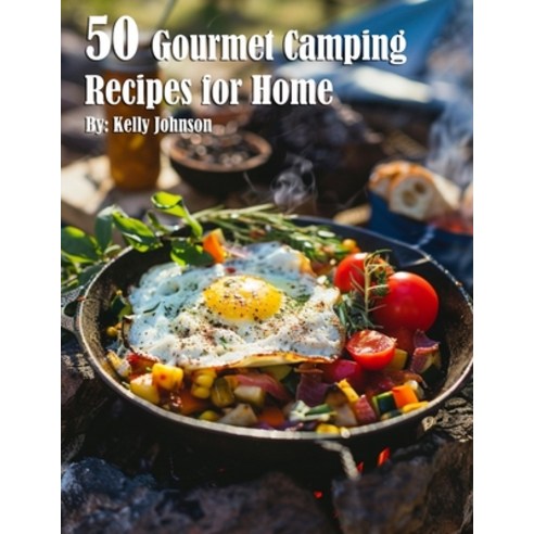(영문도서) 50 Gourmet Camping Recipes for Home Paperback, Marick Booster, English, 9798869376350