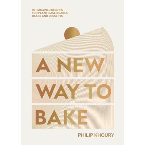 (영문도서) A New Way to Bake: Re-Imagined Recipes for Plant-Based Cakes Bakes and Desserts Hardcover, Hardie Grant Books, English, 9781784885922