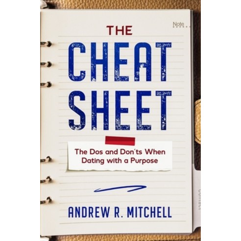 The Cheat Sheet: The Dos and Don''ts When Dating with a Purpose Paperback, Mitchell Publishing and Med..., English, 9780578801162