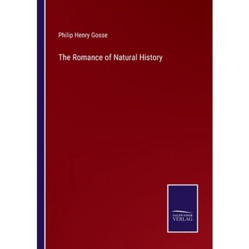 (영문도서) The Romance of Natural History Paperback, Salzwasser-Verlag, English, 9783375040741