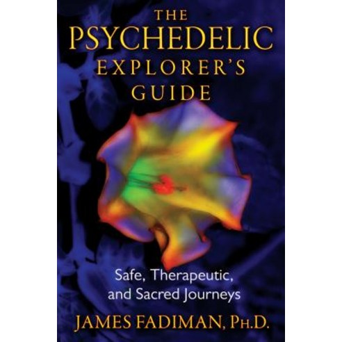 (영문도서) The Psychedelic Explorer''s Guide: Safe Therapeutic and Sacred Journeys Paperback, Park Street Press, English, 9781594774027