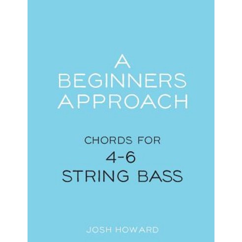 (영문도서) A Beginners Approach: Chords for 4/5/6 string bass guitar Paperback, Createspace Independent Pub..., English, 9781717479402