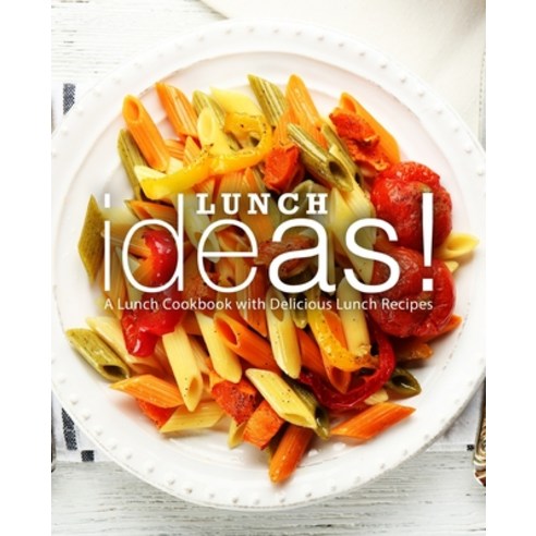(영문도서) Lunch Ideas!: A Lunch Cookbook with Delicious Lunch Recipes Paperback, Independently Published, English, 9781720127871